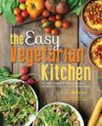 The Easy Vegetarian Kitchen: 50 Classic Recipes with Seasonal Variations for Hundreds of Fast, Delicious Plant-Based Meals By Erin Alderson Cover Image