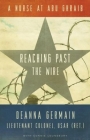 Reaching Past the Wire: A Nurse at Abu Ghraib By Deanna Germain, Connie Lounsbury Cover Image