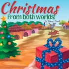Christmas from both worlds!: What kind of Christmas will it be for little Armani in South Africa without snow, presents, Christmas lights, and Sant By Dineo Dowd, Margaret Wolf Miller (Editor), Hasanat Shah (Illustrator) Cover Image