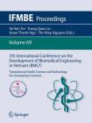 7th International Conference on the Development of Biomedical Engineering in Vietnam (Bme7): Translational Health Science and Technology for Developin (Ifmbe Proceedings #69) By Vo Van Toi (Editor), Trung Quoc Le (Editor), Hoan Thanh Ngo (Editor) Cover Image