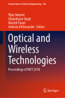 Optical and Wireless Technologies: Proceedings of Owt 2018 (Lecture Notes in Electrical Engineering #546) By Vijay Janyani (Editor), Ghanshyam Singh (Editor), Manish Tiwari (Editor) Cover Image