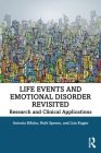 Life Events and Emotional Disorder Revisited: Research and Clinical Applications By Antonia Bifulco, Ruth Spence, Lisa Kagan Cover Image