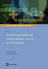 Assessing National Achievement Levels in Education (National Assessments of Educational Achievement #1) By Vincent Greaney, Thomas Kellaghan Cover Image