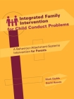 Integrated Family Intervention for Child Conduct Problems: A Behaviour-Attachment-Systems Intervention for Parents By Mark Dadds, David Hawes Cover Image