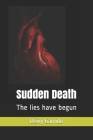 Sudden Death: The lies have begun By Deivy Garrido Cover Image