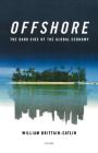Offshore: The Dark Side of the Global Economy By William Brittain-Catlin Cover Image