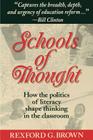 Schools of Thought: How the Politics of Literacy Shape Thinking in the Classroom (Jossey-Bass Education) By Rexford G. Brown Cover Image