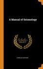 A Manual of Seismology By Charles Davison Cover Image
