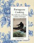 Portuguese Cooking: The Authentic and Robust Cuisine of Portugal By Carol Robertson Cover Image