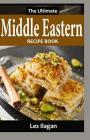 The Ultimate Middle Eastern RECIPE BOOK By Les Ilagan Cover Image
