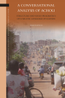 A Conversational Analysis of Acholi: Structure and Socio-Pragmatics of a Nilotic Language of Uganda (Brill's Studies in Language #25) Cover Image