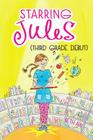 Starring Jules (third grade debut) (Starring Jules #4) Cover Image