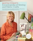 Martha Stewart's Encyclopedia of Sewing and Fabric Crafts: Basic Techniques for Sewing, Applique, Embroidery, Quilting, Dyeing, and Printing, plus 150 Inspired Projects from A to Z By Martha Stewart Living Magazine Cover Image