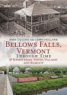 Bellows Falls, Vermont Through Time & Surrounding Towns Villages and Hamlets (America Through Time) By Anne Collins, Larry Holland Cover Image