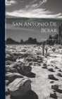 San Antonio De Bexar: A Guide and History By Anonymous Cover Image