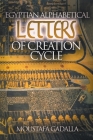 Egyptian Alphabetical Letters of Creation Cycle By Moustafa Gadalla Cover Image