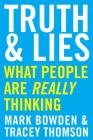 Truth and Lies: What People Are Really Thinking By Mark Bowden, Tracey Thomson Cover Image