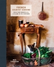 French Country Cooking: Meals and Moments from a Village in the Vineyards: A Cookbook By Mimi Thorisson Cover Image