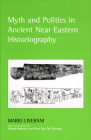 Myth and Politics in Ancient Near Eastern Historiography By Mario Liverani, Zainab Bahrani (Translator), Marc Van Van de Mieroop (Translator) Cover Image
