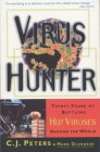 Virus Hunter: Thirty Years of Battling Hot Viruses Around the World By C.J. Peters, Mark Olshaker Cover Image