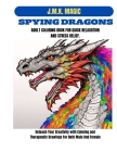 Spying Dragons Adult Coloring Book for Quick Relaxation and Stress Relief: Unleash Your Creativity with Calming and Therapeutic Drawings for both male Cover Image