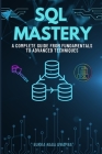 SQL Mastery: A Complete Guide From Fundamentals to Advanced Techniques Cover Image