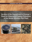 Review of the Department of Energy's Plans for Disposal of Surplus Plutonium in the Waste Isolation Pilot Plant Cover Image