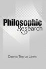 Philosophic Research By Dennis Theron Lewis Cover Image