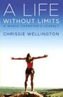A Life Without Limits: A World Champion's Journey By Chrissie Wellington, Lance Armstrong (Foreword by) Cover Image