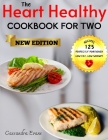 The Heart Healthy Cookbook for Two: The Essential Guide to Healthy Hearts & Delicious Plates for Two Cover Image