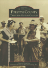 Forsyth County: Twentieth-Century Changes (Images of America) By Annette Bramblett, Historical Society of Forsyth County Inc Cover Image