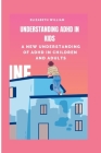 understanding adhd in kids: a new understanding of adhd in children and adults Cover Image