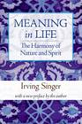 Meaning in Life: The Harmony of Nature and Spirit By Irving Singer Cover Image