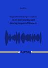 Suprathreshold Perception in Normal-Hearing and Hearing-Impaired Listeners By Jan Hots Cover Image