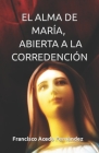 El Alma de María, Abierta a la Corredención By Francisco Acedo Fernández Cover Image