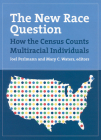 The New Race Question: How the Census Counts Multiracial Individuals Cover Image