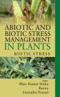 Abiotic and Biotic Stress Management in Plants: Vol.02:: Biotic Stress By B. K. Sinha, Reena Cover Image