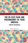 The Ku Klux Klan and Freemasonry in 1920s America: Fighting Fraternities (Routledge Studies in Fascism and the Far Right) Cover Image