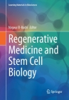 Regenerative Medicine and Stem Cell Biology (Learning Materials in Biosciences) By Nagwa El-Badri (Editor) Cover Image
