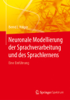 Neuronale Modellierung Der Sprachverarbeitung Und Des Sprachlernens: Eine Einführung Cover Image