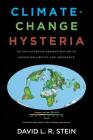 Climate-Change Hysteria: An Unflattering Demonstration of Human Gullibility and Ignorance By David L. R. Stein Cover Image