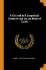 A Critical and Exegetical Commentary on the Book of Daniel By James a. 1866-1949 Montgomery Cover Image
