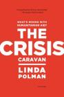 The Crisis Caravan: What's Wrong with Humanitarian Aid? By Linda Polman Cover Image