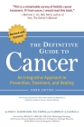 The Definitive Guide to Cancer, 3rd Edition: An Integrative Approach to Prevention, Treatment, and Healing Cover Image