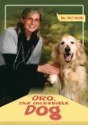 ORO, The Incredible Dog By Ray Griz Racobs Cover Image