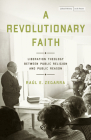 A Revolutionary Faith: Liberation Theology Between Public Religion and Public Reason (Cultural Memory in the Present) By Raúl E. Zegarra Cover Image