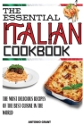 The Essential Italian Cookbook: The Most Delicious Recipes Of The Best Cuisine In The World By Antonio Grant Cover Image