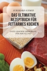 Das Ultimative Rezeptbuch Für Fettarmes Kochen By Eckehard Schmid Cover Image