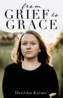 From Grief to Grace By Denisha Karme' Cover Image