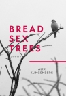 Bread Sex Trees: Poetry By Alix Klingenberg Cover Image